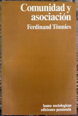 TÖNNIES, Ferdinand  - Comunidad y Asociación: El consumo y el socialismo como formas de vida social