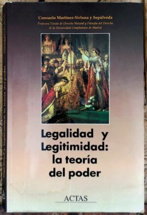 Martínez-Sicluna y Sepúlveda, Consuelo - Legalidad y legitimidad: la teoría del poder