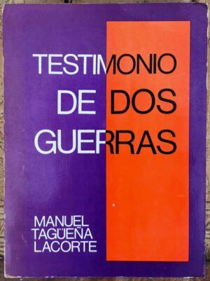 TAGÜEÑA LACORTE, Manuel - Testimonio de dos guerras. 1ª edición