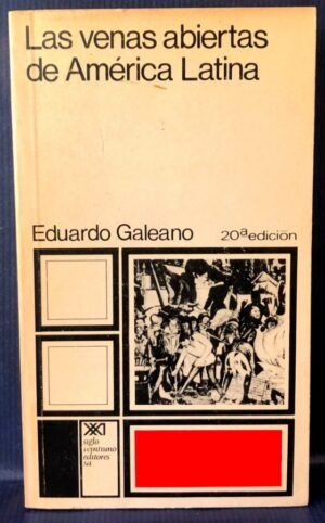 GALEANO, Eduardo - Las venas abiertas de América Latina