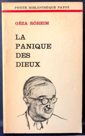 RÓHEIM, Géza; MUENSTERBERGER, Werner, ed. - La panique des dieux et autres essais