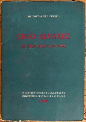 ÁLVAREZ, Cheo - Cheo Álvarez, el trovador caonaero
