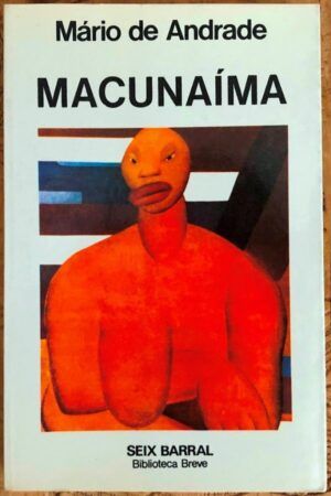 ANDRADE CAMARGO, Mário de - Macunaíma (El héroe sin ningún carácter)
