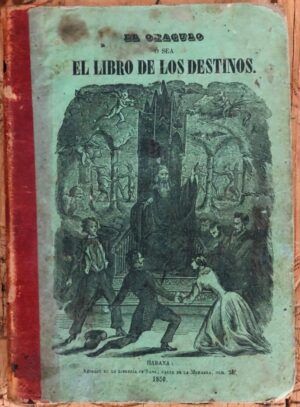 S/A - El oráculo, ó sea, El libro de los Destinos, el cual fue propiedad esclusiva del Emperador Napoleón, traducido por primera vez al castellano de un antiguo manuscrito ejipcio, encontrado en el año de 1801 por M. Sonnini en una de las reales tumbas del Alto Ejipto, cerca del Monte Líbico