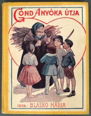 BLASKÓ, Mária - Gond Anyóka Útja. Tanulságos mese