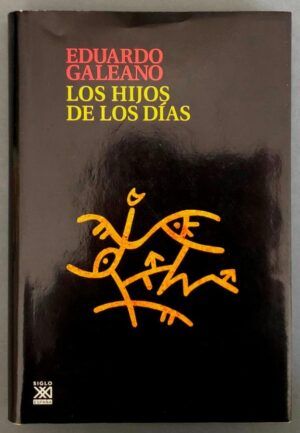 GALEANO, Eduardo  - Los hijos de los días