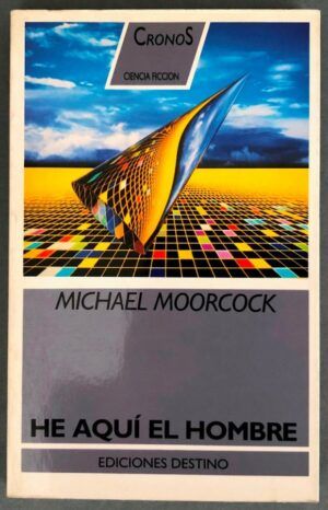 MOORCOCK, Michael - He aquí el hombre