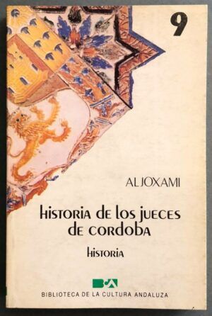 ALJOXAMI, Abuabdala Mohámed ben Hárit El Joxaní - Historia de los jueces de Cordoba