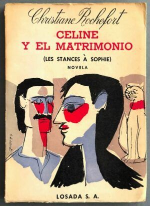 ROCHEFORT, Christiane - Celine y el matrimonio (Les stances à Sophie)
