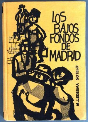 LEDESMA SOTELO, M - Los bajos fondos de Madrid