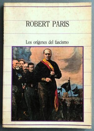 PARIS, Robert - Los orígenes del fascismo
