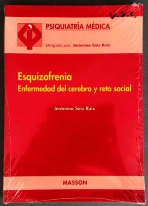 SÁIZ RUIZ, Jerónimo, dir. - Esquizofrenia: Enfermedad del cerebro y reto social