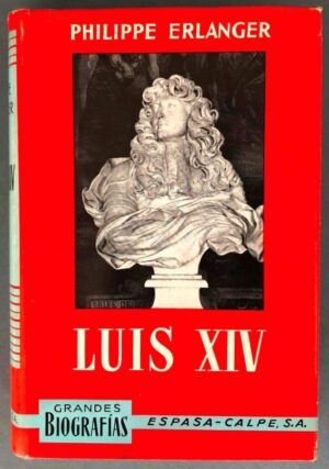ERLANGER, Philippe - Luis XIV