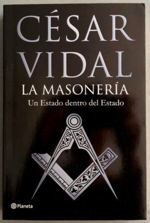 VIDAL, César - La masonería. Un Estado dentro del Estado