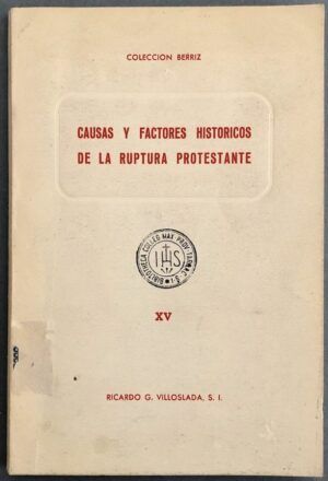 VILLOSLADA, Ricardo G.  - Causas y factores históricos de la ruptura protestante. Colección Berriz XV