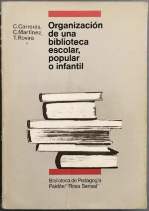 CARRERAS, Concepció; MARTÍNEZ, Concepció; ROVIRA, Teresa - Organización de una biblioteca escolar, popular o infantil
