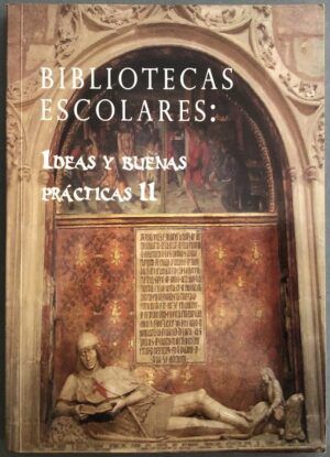 PASCUAL DÍEZ, Julián y CORONAS, Mariano - Bibliotecas escolares: Ideas y buenas prácticas II