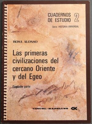 ALONSO, Rosa - Cuadernos de Estudio 2. Serie Historia Universal. Las primeras civilizaciones del cercano Oriente y del Egeo. Segunda parte