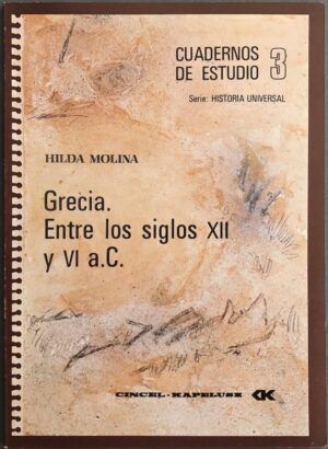 MOLINA, Hilda - Cuadernos de Estudio 3. Serie Historia Universal. Grecia. Entre los siglos XII y VI a.C.
