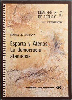 GALIANA, María A.  - Cuadernos de Estudio 4. Serie Historia Universal. Esparta y Atenas. La democracia ateniense
