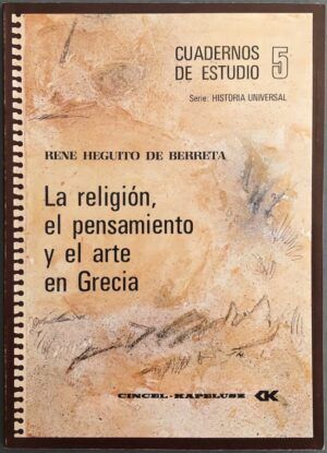 HEGUITO DE BERRETA, René - Cuadernos de Estudio 5. Serie Historia Universal. La religión, el pensamiento y el arte en Grecia