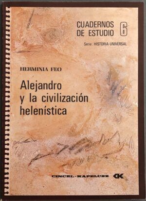 FEO, Herminia - Cuadernos de Estudio 6. Serie Historia Universal. Alejandro y la civilización helenística