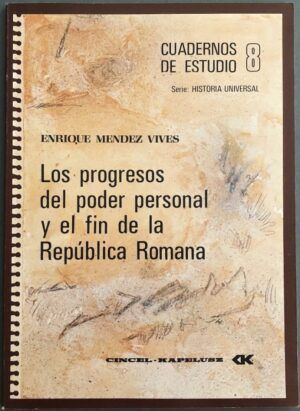 MÉNDEZ VIVES, Enrique - Cuadernos de Estudio 8. Serie Historia Universal. Los progresos del poder personal y el fin de la República Romana
