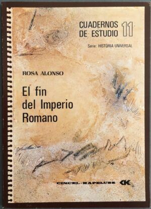 ALONSO, Rosa - Cuadernos de Estudio 11. Serie Historia Universal. El fin del Imperio Romano