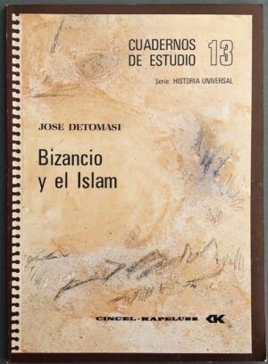 DETOMASI, José - Cuadernos de Estudio 13. Serie Historia Universal. Bizancio y el Islam