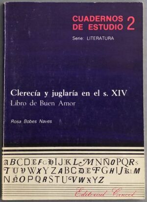 BOBES NAVES, Rosa - Cuadernos de Estudio 2. Serie Literatura.Clerecía y juglaría en el s. XIV. Libro de Buen Amor