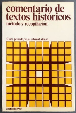 LARA PEINADO, Federico y RABANAL ALONSO, Manuel Abilio - Comentario de textos históricos (Método y recopilación)