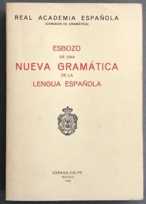 Real Academia Española (Comisión de Gramática) - Esbozo de una Nueva Gramática de la Lengua Española