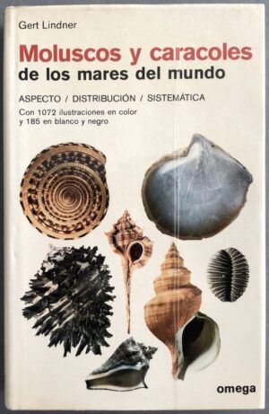 LINDNER, Gert - Moluscos y caracoles de los mares del mundo. Aspecto / Distribución / Sistemática