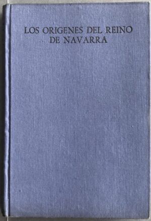 ARBELOA, Joaquín - Los orígenes del Reino de Navarra (710-925) Vol. II