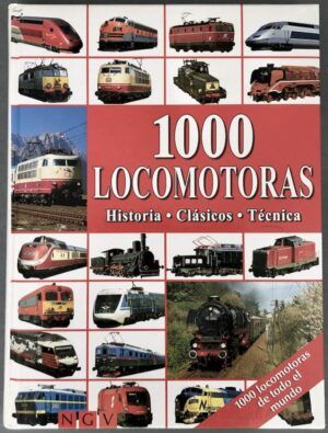 AA. VV. - 1000 locomotoras: Historia, Clásicos, Técnica