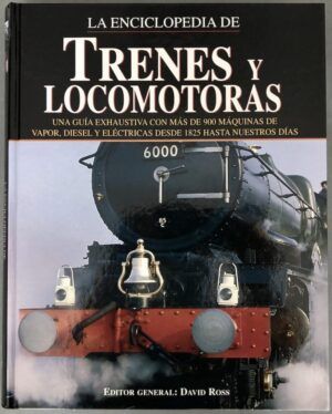 ROSS, David, ed. - La Enciclopedia de trenes y locomotoras