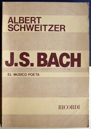 SCHWEITZER, Albert - J.S.Bach. El músico poeta