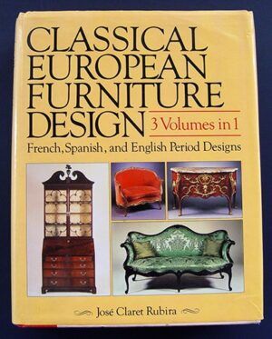 CLARET RUBIRA, José - Classical European Furniture Design, 3 Volumes in 1, French, Spanish, and English Period Designs