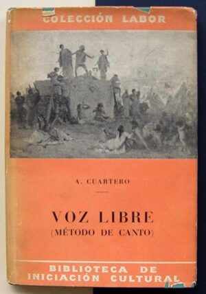 CUARTERO, Arturo - Voz libre. Método fisiológico, teórico  y práctico de las voces y del canto