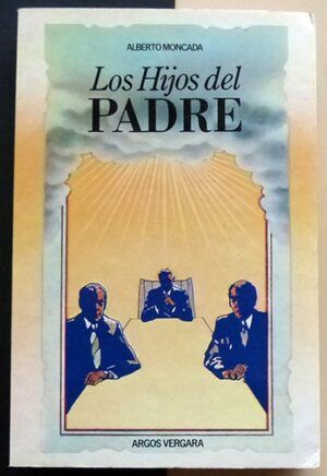 MONCADA, Alberto - Los hijos del padre