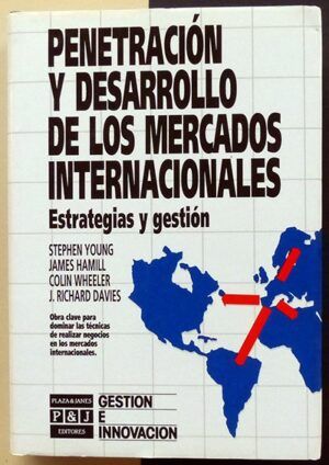 YOUNG, Stephen; HAMILL, James; WHEELER, Colin; DAVIES, J. Richard - Penetración y desarrollo de los mercados internacionales. Estrategias y gestión
