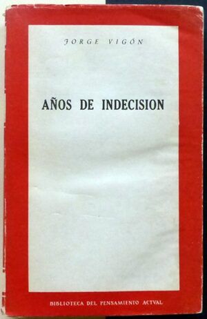 VIGÓN, Jorge - Años de indecisión