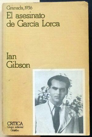 GIBSON, Ian - Granada en 1936 y el asesinato de Federico García Lorca.