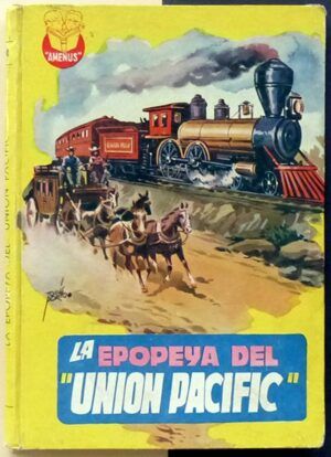 PRADO, F. - La epopeya del "Union Pacific"