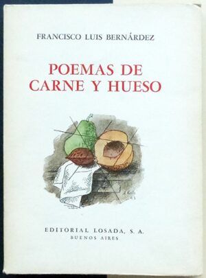 BERNÁRDEZ, Francisco Luis - Poemas de carne y hueso