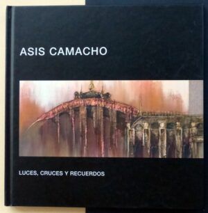 CAMACHO, Asís - Luces, cruces y recuerdos