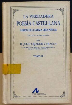 CEJADOR y FRAUCA, Julio - La verdadera poesía castellana. Floresta de la antigua lírica popular. Tomo II