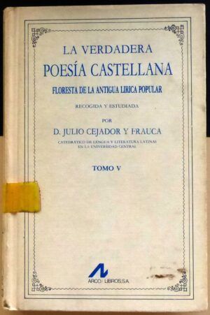 CEJADOR y FRAUCA, Julio - La verdadera poesía castellana. Floresta de la antigua lírica popular. Tomo V