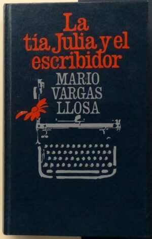VARGAS LLOSA, Mario - La tía Julia y el escribidor