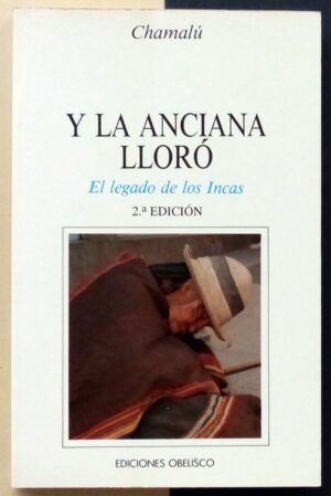 CHAMALÚ - Y la anciana lloró. El legado de los Incas